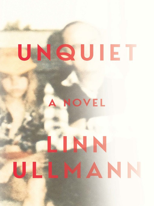 Title details for Unquiet by Linn Ullmann - Available